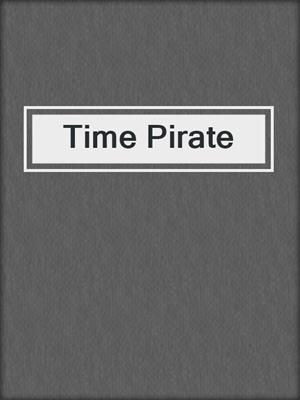 cover image of Time Pirate