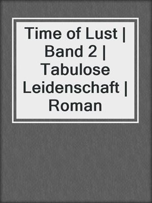 Time of Lust | Band 2 | Tabulose Leidenschaft | Roman