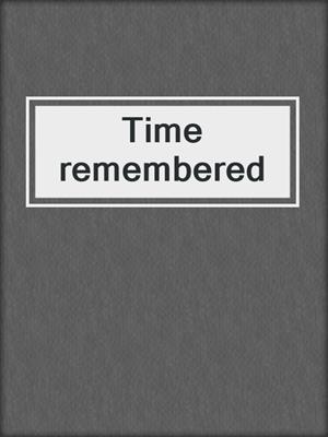 Time remembered