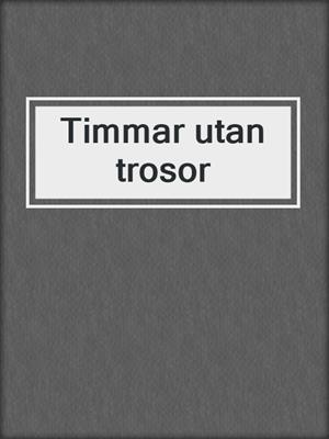 cover image of Timmar utan trosor