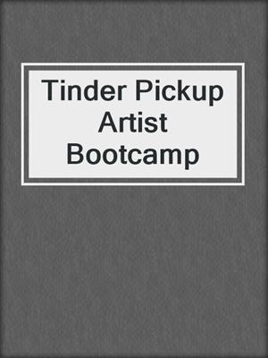 cover image of Tinder Pickup Artist Bootcamp