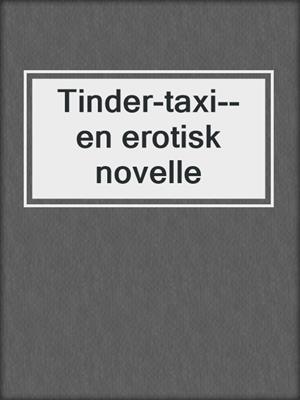 cover image of Tinder-taxi--en erotisk novelle