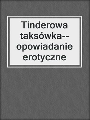 cover image of Tinderowa taksówka--opowiadanie erotyczne
