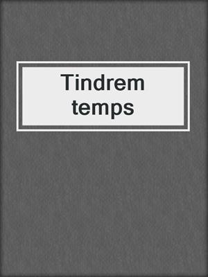cover image of Tindrem temps