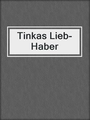 cover image of Tinkas Lieb-Haber