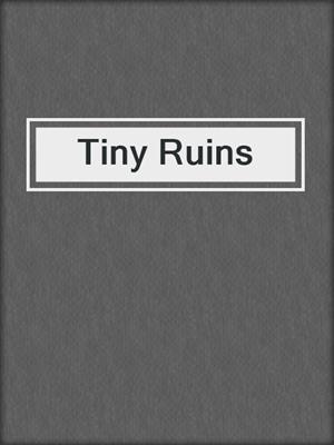 cover image of Tiny Ruins