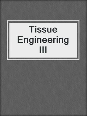 Tissue Engineering III