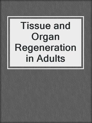 Tissue and Organ Regeneration in Adults