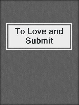cover image of To Love and Submit
