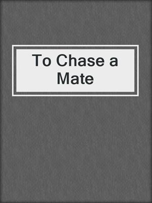 cover image of To Chase a Mate