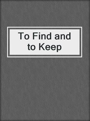 cover image of To Find and to Keep