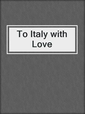 cover image of To Italy with Love