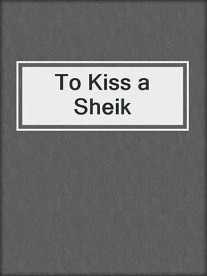 cover image of To Kiss a Sheik
