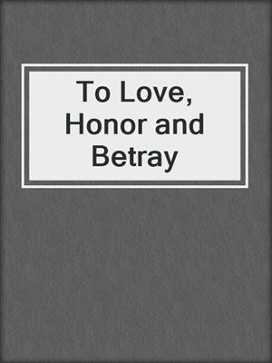 To Love, Honor and Betray