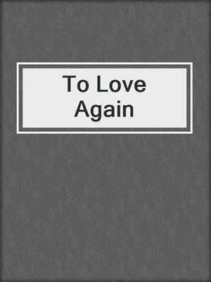 cover image of To Love Again