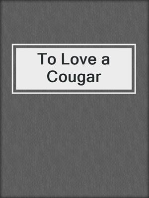 cover image of To Love a Cougar