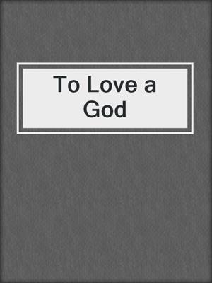 cover image of To Love a God