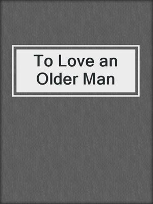 To Love an Older Man