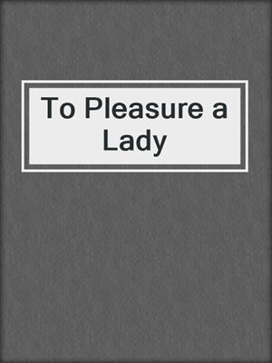 cover image of To Pleasure a Lady