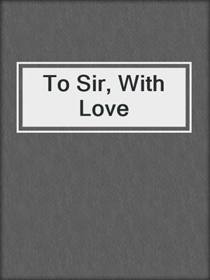cover image of To Sir, With Love