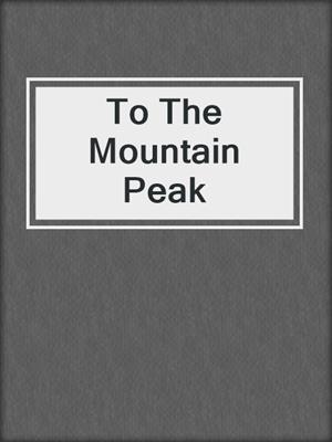To The Mountain Peak