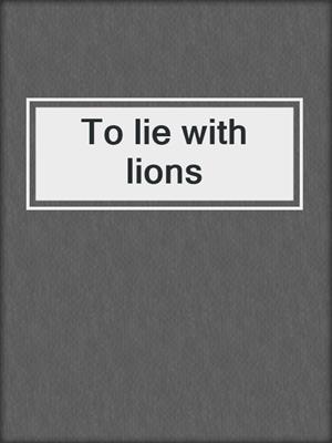 To lie with lions