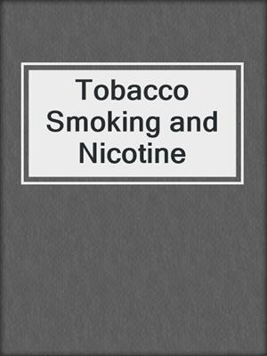 Tobacco Smoking and Nicotine