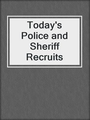 Today's Police and Sheriff Recruits