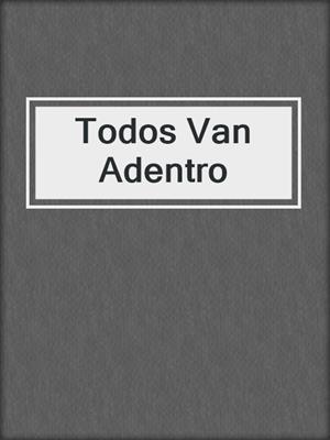 cover image of Todos Van Adentro