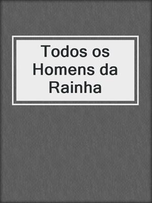 cover image of Todos os Homens da Rainha