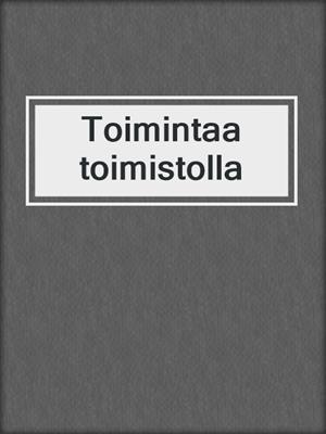 cover image of Toimintaa toimistolla