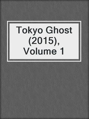 cover image of Tokyo Ghost (2015), Volume 1