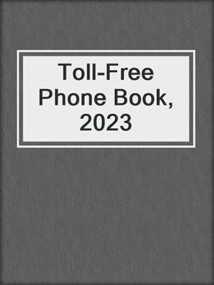 Toll-Free Phone Book, 2023