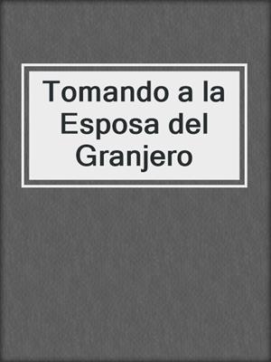 cover image of Tomando a la Esposa del Granjero