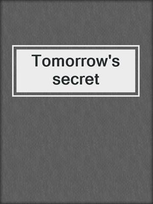 Tomorrow's secret