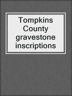 Tompkins County gravestone inscriptions 