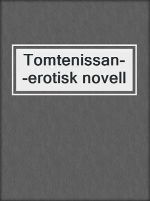 cover image of Tomtenissan--erotisk novell