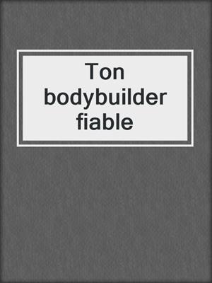 cover image of Ton bodybuilder fiable