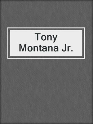 cover image of Tony Montana Jr.