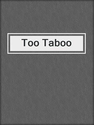 cover image of Too Taboo