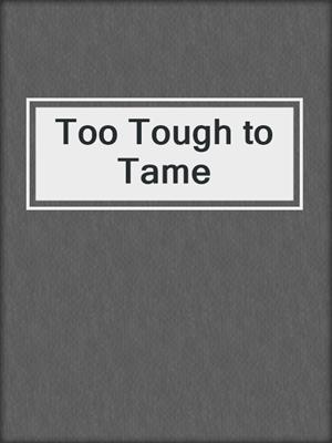 cover image of Too Tough to Tame
