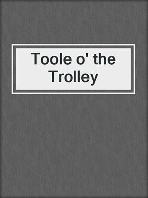 Toole o' the Trolley