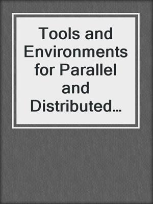Tools and Environments for Parallel and Distributed Systems