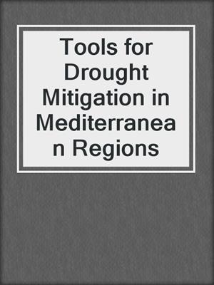 Tools for Drought Mitigation in Mediterranean Regions