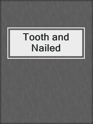 cover image of Tooth and Nailed