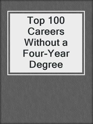 Top 100 Careers Without a Four-Year Degree