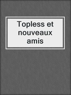 cover image of Topless et nouveaux amis