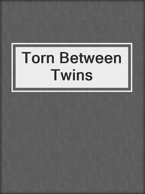 cover image of Torn Between Twins