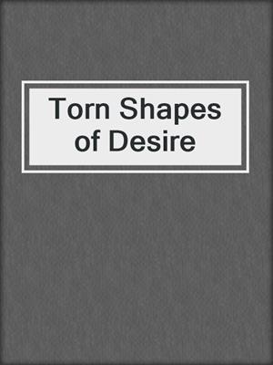 cover image of Torn Shapes of Desire