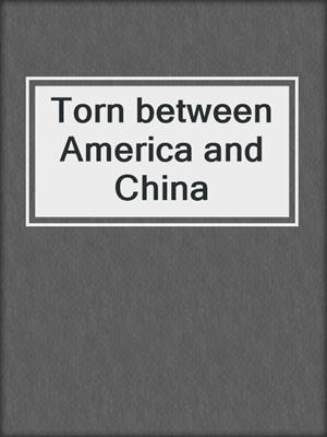 Torn between America and China